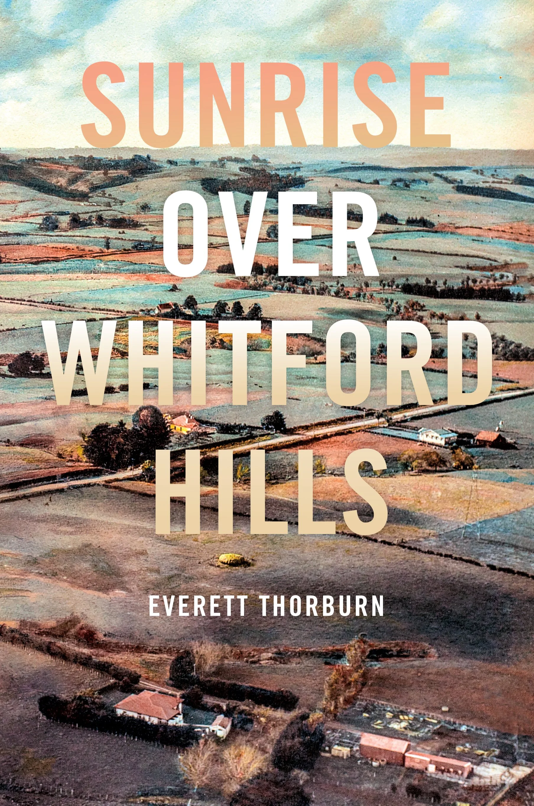 A landscape painting of rolling hills with scattered trees and houses, under a cloudy sky, with the title 'Sunrise Over Whiteford Hills' and the author's name Everett Thorburn overlaid.