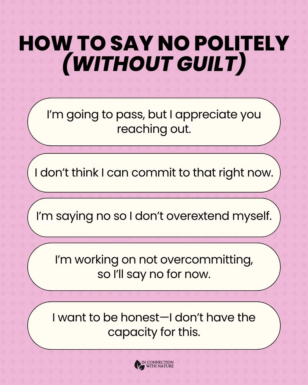When you struggle to say no, it&rsquo;s easy to overcommit, feel overwhelmed, and slowly lose connection with what you actually need. Healthy boundaries help you create space for rest, clarity, and the things that truly matter to you. They allow you 