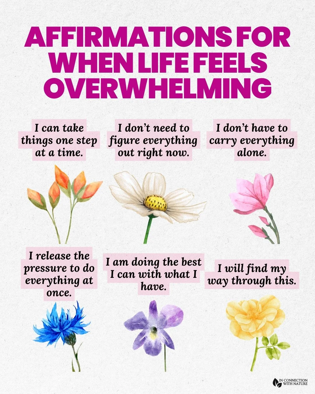 When life feels overwhelming, it's easy to believe that you need to have all the answers right now. 

But sometimes, all we need at the moment is a reminder that we can take things one moment, one breath, and one step at a time.

Affirmations can hel