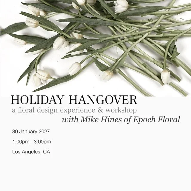 LOS ANGELES / Holiday Hangover: A floral design workshop 1.30.27 1pm-3pm