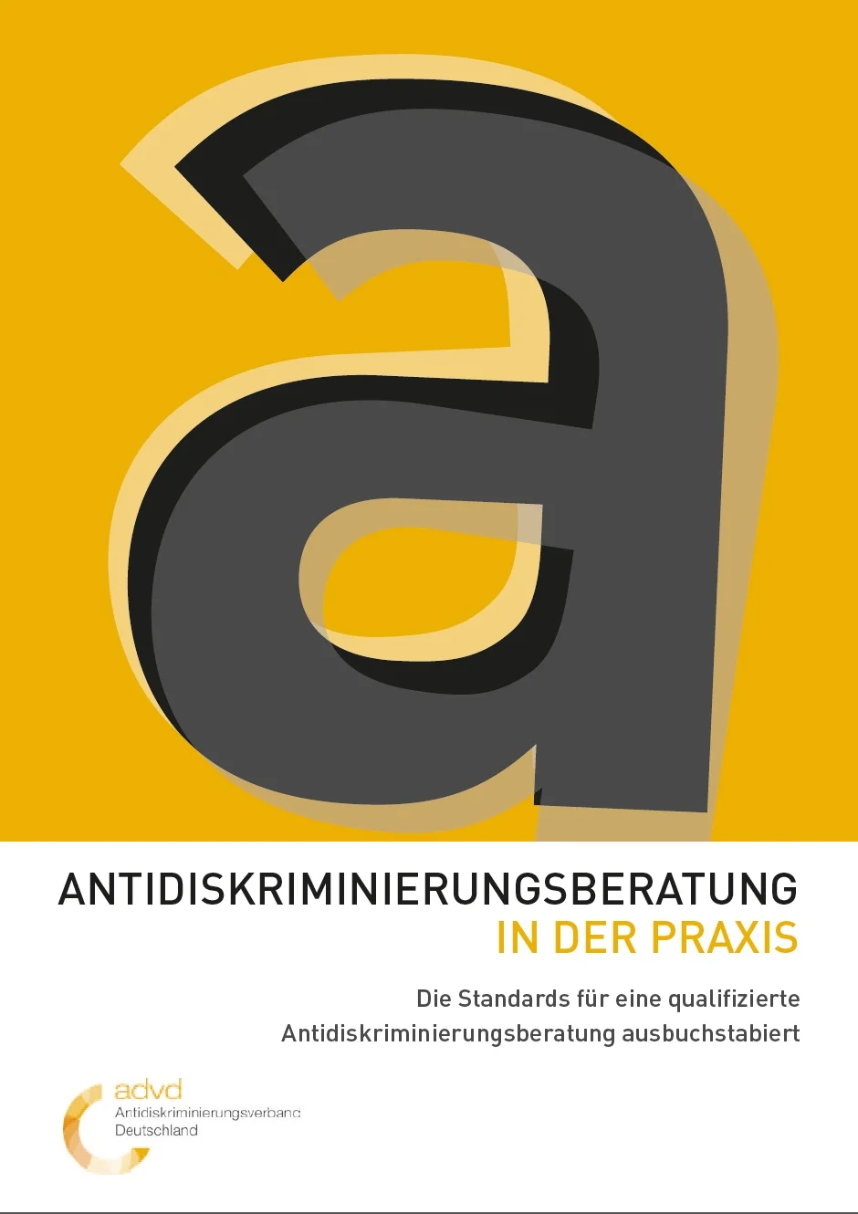 "Antidiskriminierungsberatung in der Praxis. Die Standards des advd ausbuchstabiert." (2015)