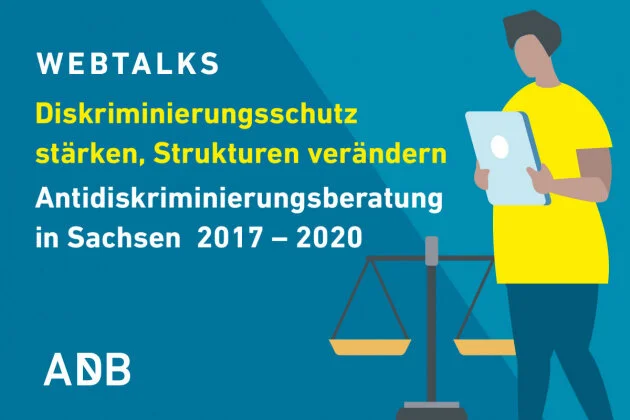 Drei Jahre Antidiskriminierungsberatung in Sachsen (2017 - 2020): Ergebnisse, Handlungsempfehlungen, Zukunftsperspektiven