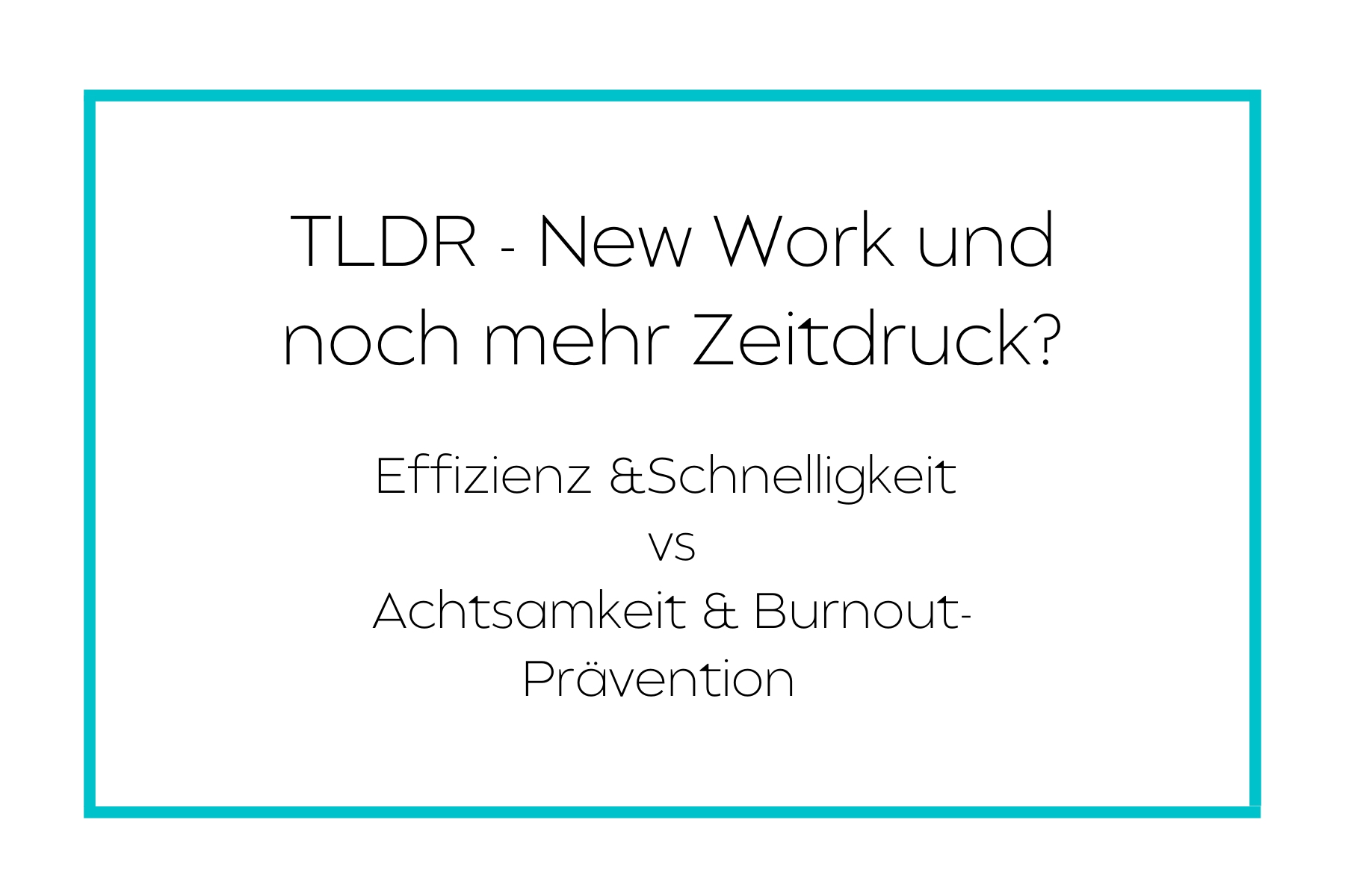 TLDR – New Work und noch mehr Zeitdruck?