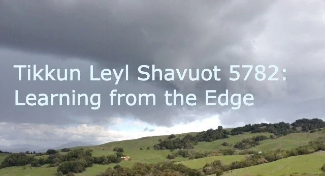 Tikkun Leil Shavuot: Learning from the Edge