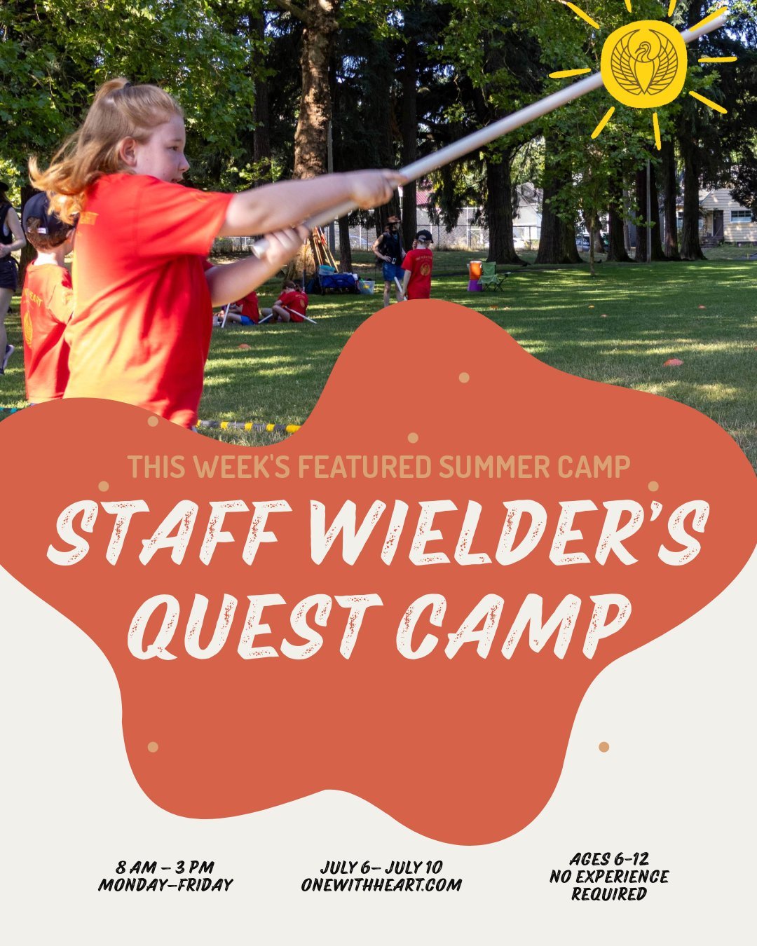 From July 6-10, One With Heart's STAFF WIELDER'S QUEST camp at Woodstock Park is the best way for your kid to have fun, get focused, and learn the magic of the mighty staff. Through a series of challenges and games, each camper will gain stick and st
