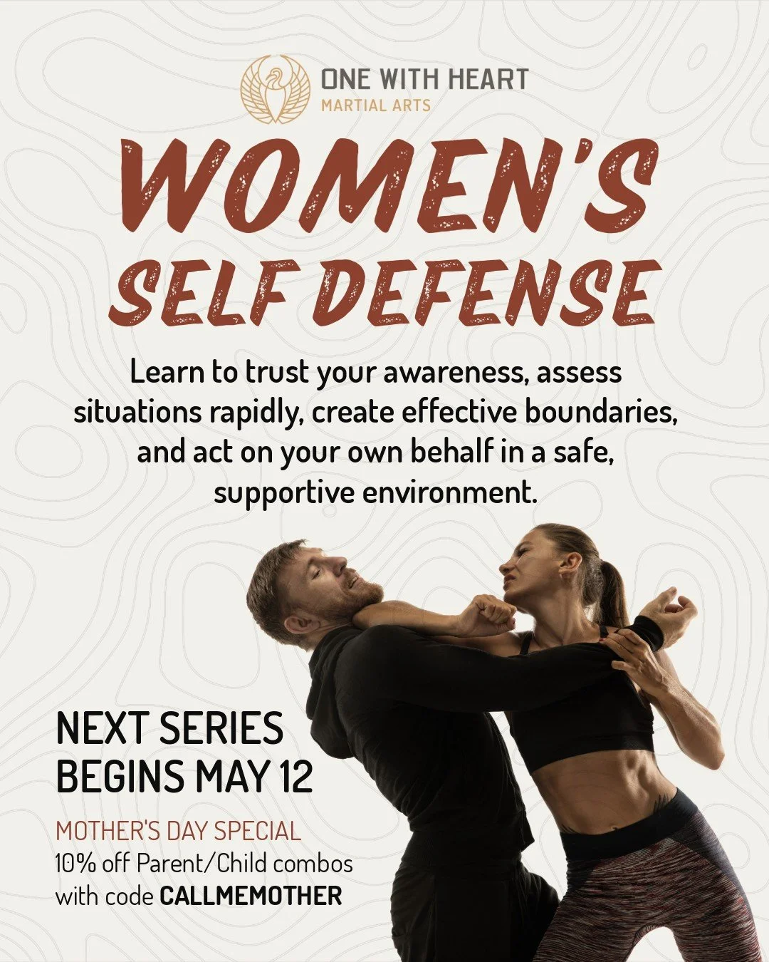 Register today and save! In honor of Mother's Day, we're offering 10% of parent/child combo registrants with code CALLMEMOTHER. The past few series' sold out fast, so sign up today! Visit onewithheart.com and learn to defend from One With Heart's tra