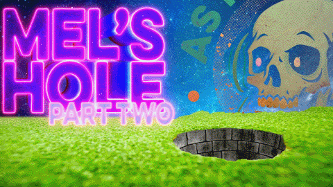 Ep 235: Mel's Hole Part 2
