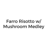 Farro Risotto with Mushroom Medley