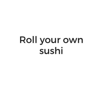 Roll your own sushi.png