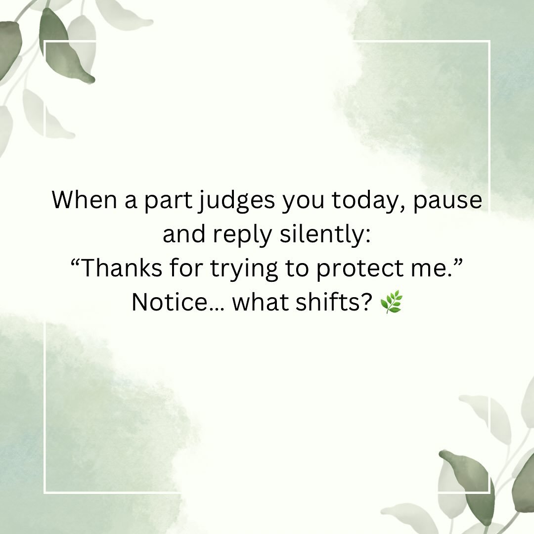 Judgmental parts often sound harsh, but underneath, they&rsquo;re usually trying to protect us from shame, failure, or rejection. Instead of pushing them away, experiment with a simple acknowledgment. A gentle &ldquo;thank you&rdquo; can soften the i