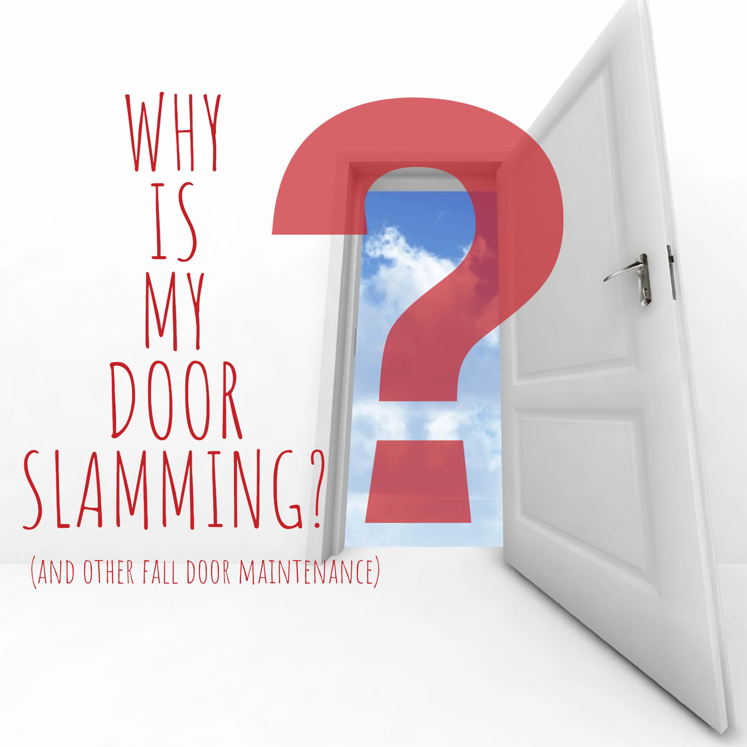 Why Is My Door Slamming? (and other fall door maintenance from the experts...)