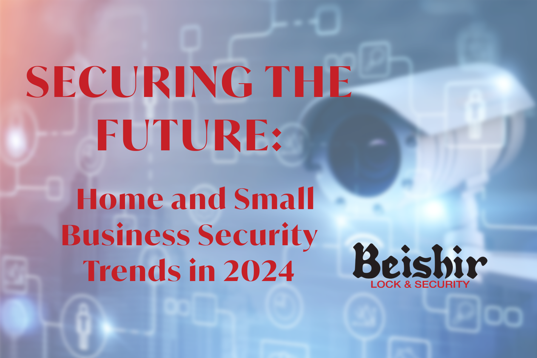  Securing the Future: Home and Small Business Security Trends in 2024