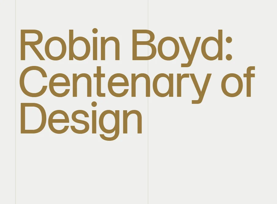 June 2019 100 Years of Robin Boyd This Year we celebrate 100 years of Robin Boyd. The Boyd Foundation are holding a year long series of events to celebrate and these can be seen on their website .