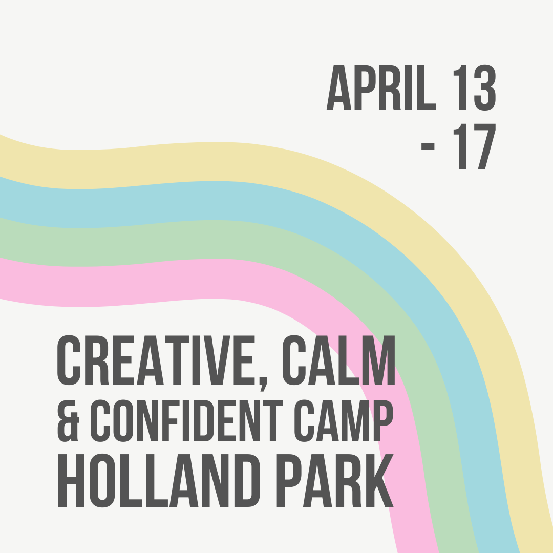 Creative, Calm & Confident Camp - April 13th - 17th - Holland Park (HZB)