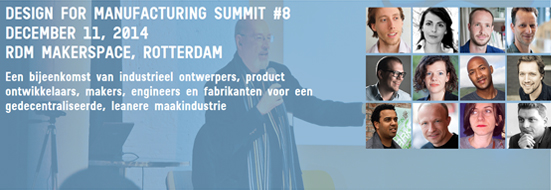 The international half-yearly summit ‘Design for Manufacturing’ brings designers, engineers, makers and manufacturers together in the context of a new make-industry. The summit has originally begun in Brooklyn and it now takes places in different locations all over the world. The next edition, ‘Design for Manufacturing no. 8’ will take place in Rotterdam on the 11th of December. Designer Catinca Tilea has the pleasure to participate at the DFM Summit no. 8, in a panel discourse about the new industrial revolution, designer vs. maker, up -scaling from craft to mass production and how all these factors settle in the Rotterdam context. If you’d like to join, click here for registration. DFM Summit no. 8 Thursday 11 December 2014, 15:00 – 22:00 ‘o clock RDM Makerspace RDM-kade, 3089 JW Rotterdam, map