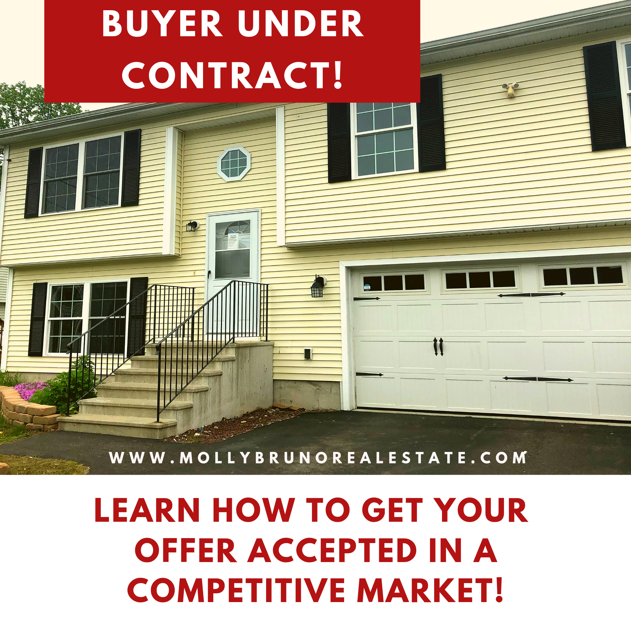 Get your offer accepted in a seller’s market! Don’t lose out on buying a home. Contact Molly Bruno for a buyer’s consultation call/txt 860.961.8627.