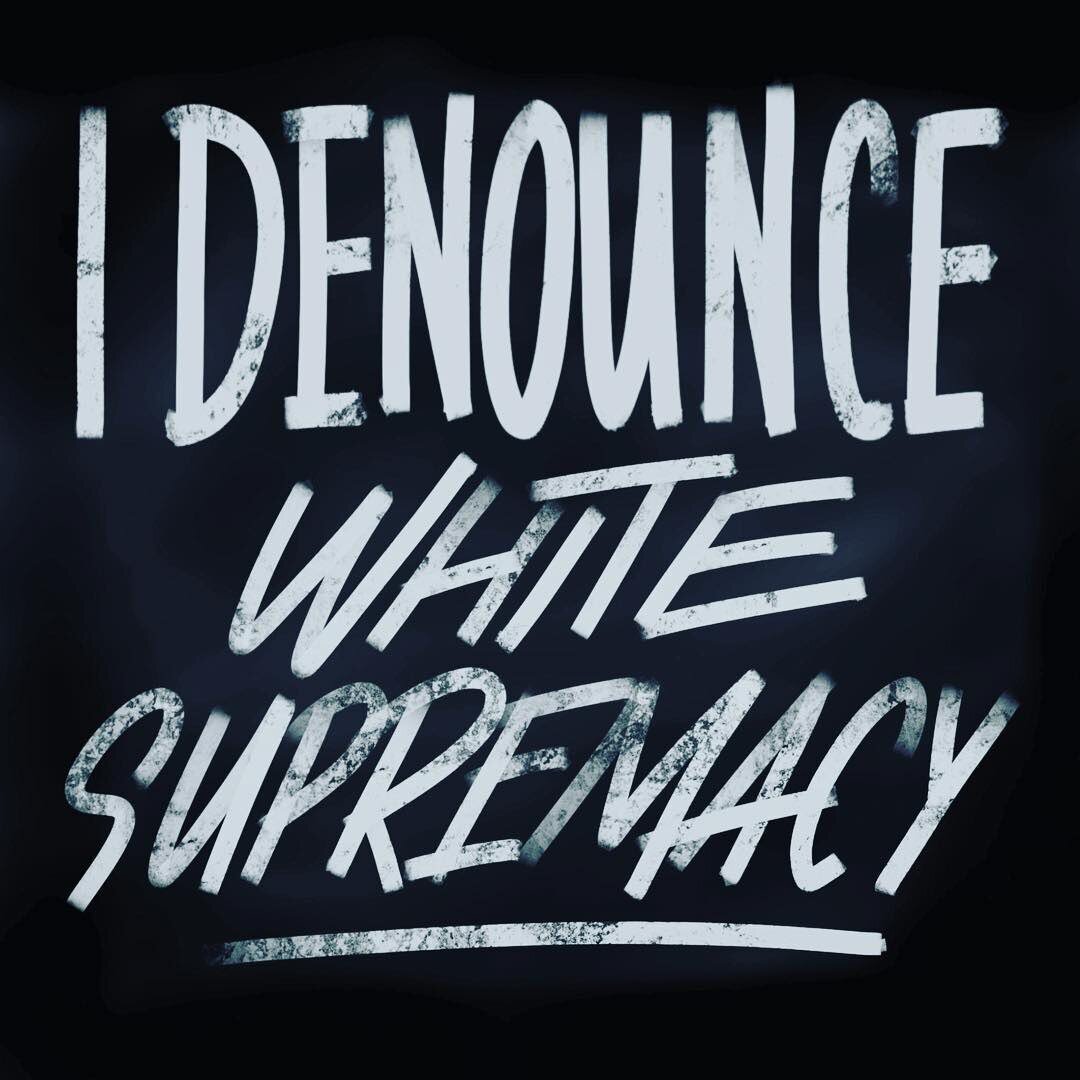We denounce white supremacy. 

@dirtybandits created this back in 2017 after the rally in Charlottesville, but boy does it ever feel even more imperative today.