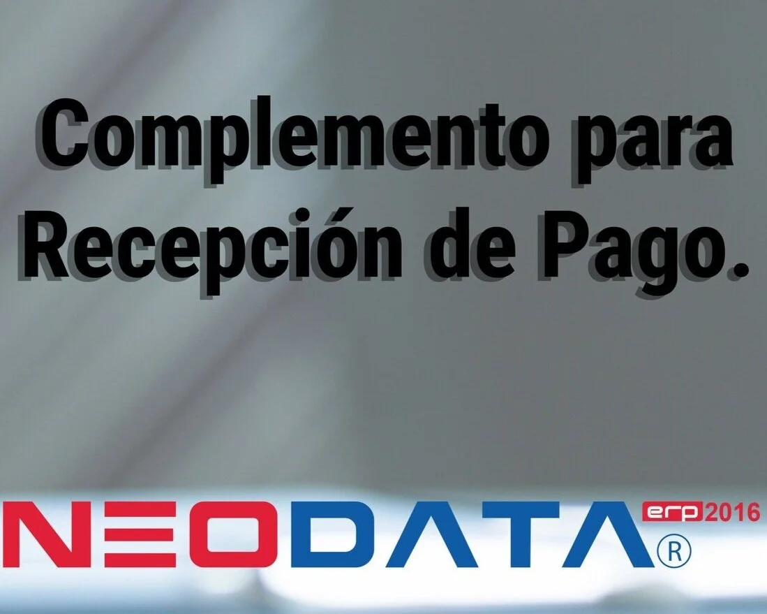 Complemento para recepción de Pago en Neodata ERP Construcción.