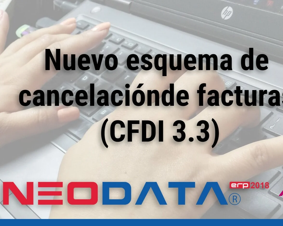 NUEVO ESQUEMA DE CANCELACIÓN DE FACTURAS (CFDI 3.3)