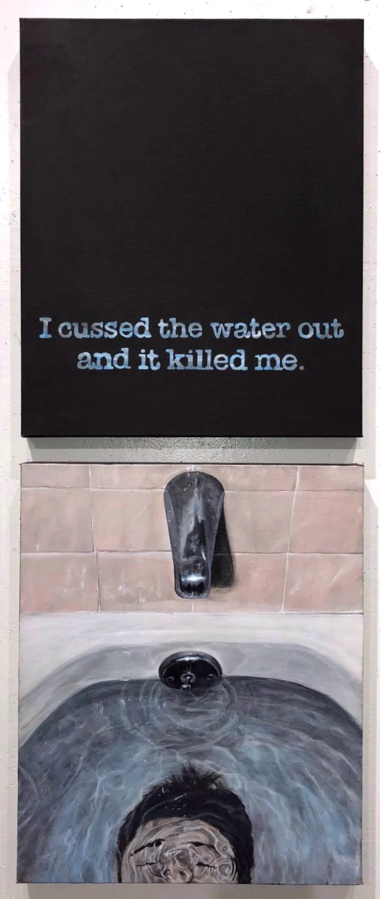 "I cussed the water out and it killed me."
