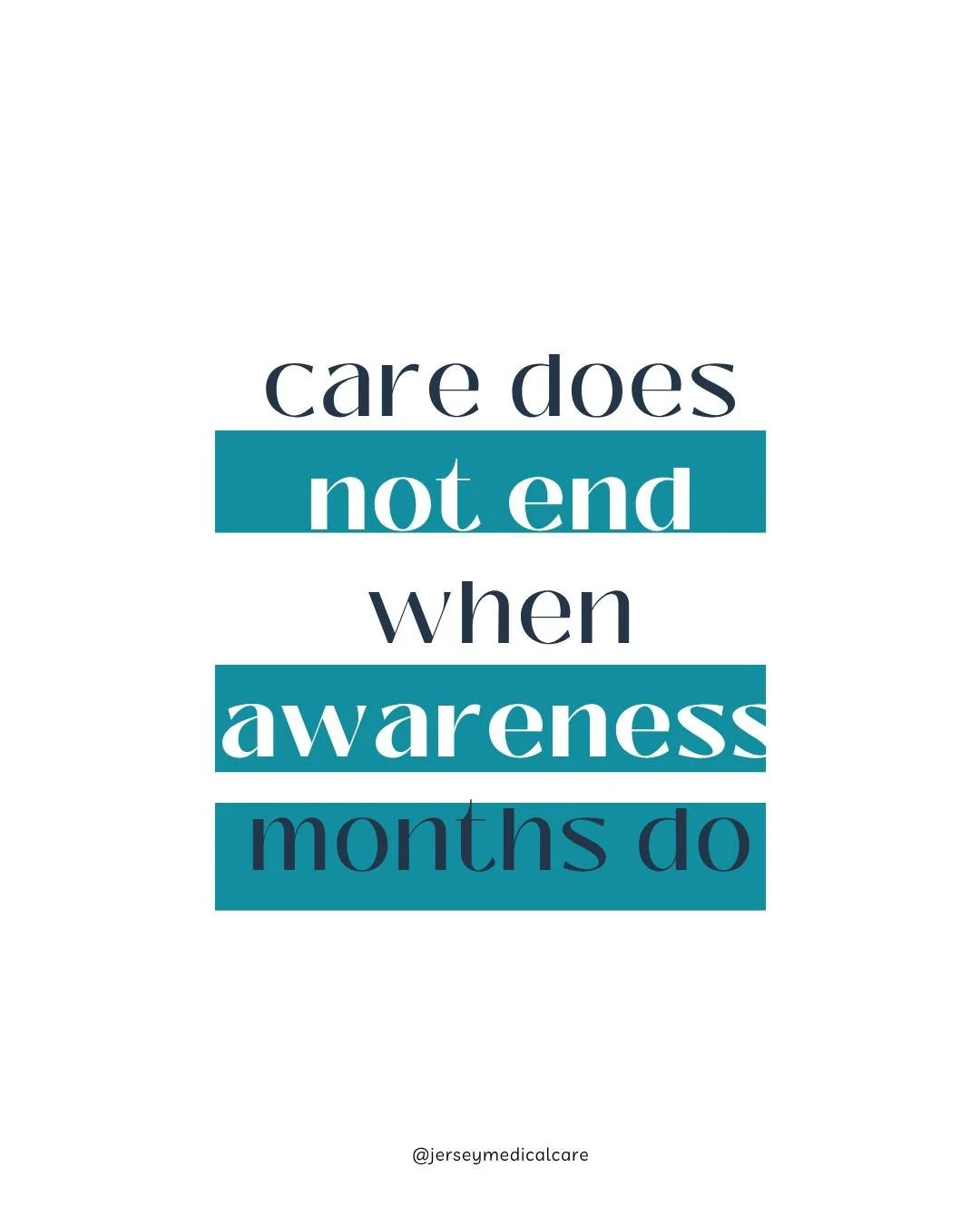 Mental health care is ongoing. Awareness months help start conversations, but support should be available year round. Care does not end when awareness months do. #j#jerseymedicalcare