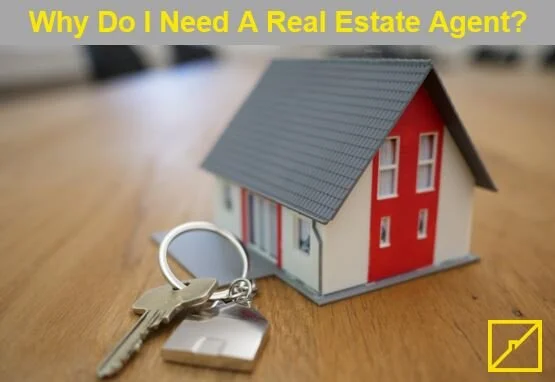 Why Do I Need a Real Estate Agent?