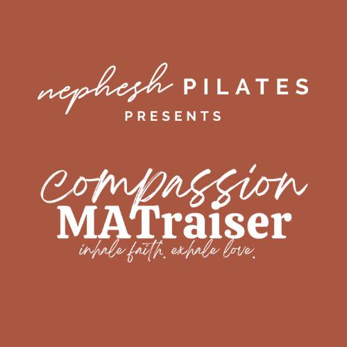 Nephesh Pilates presents Compassion MATraiser