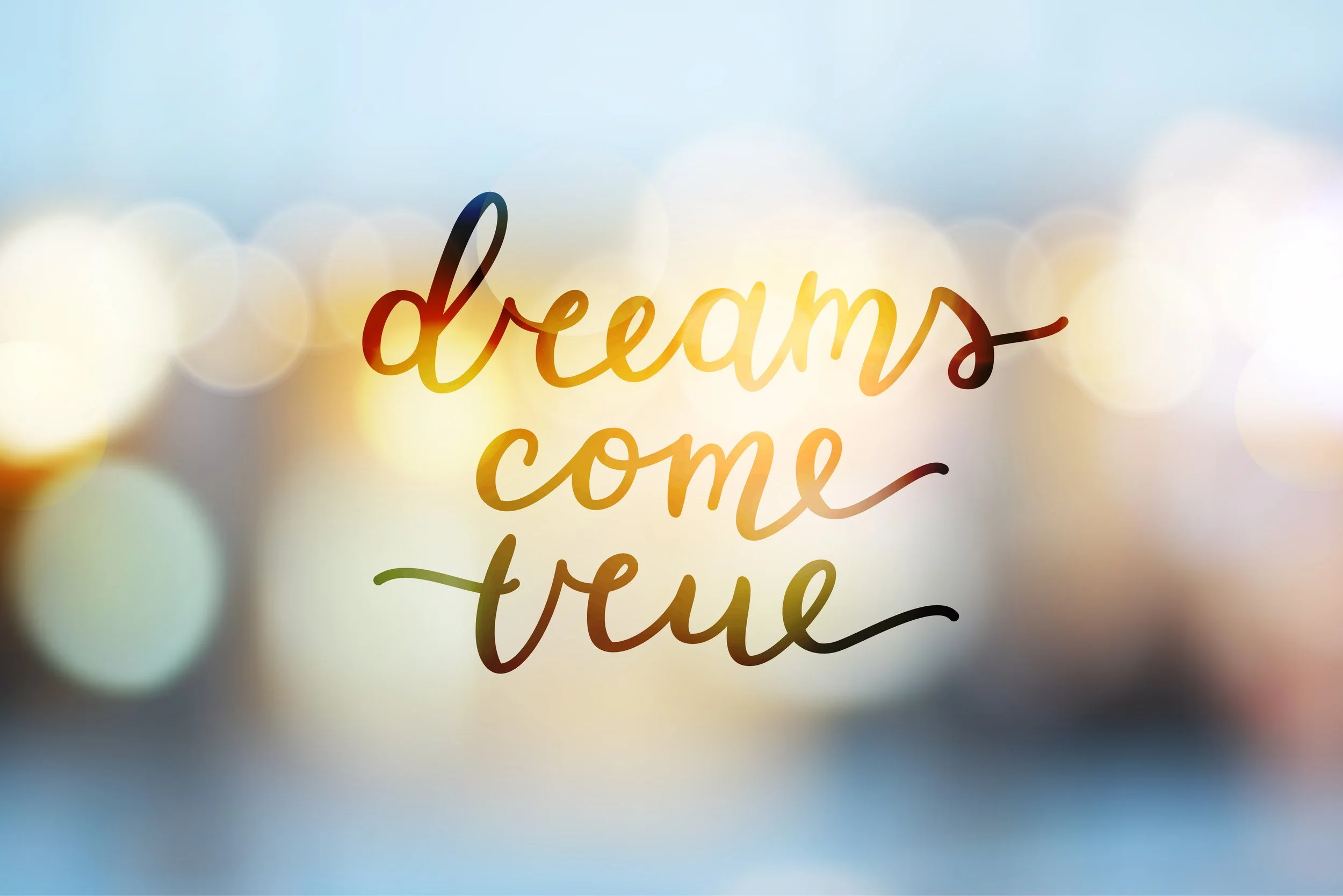 Dreams Do Come True!