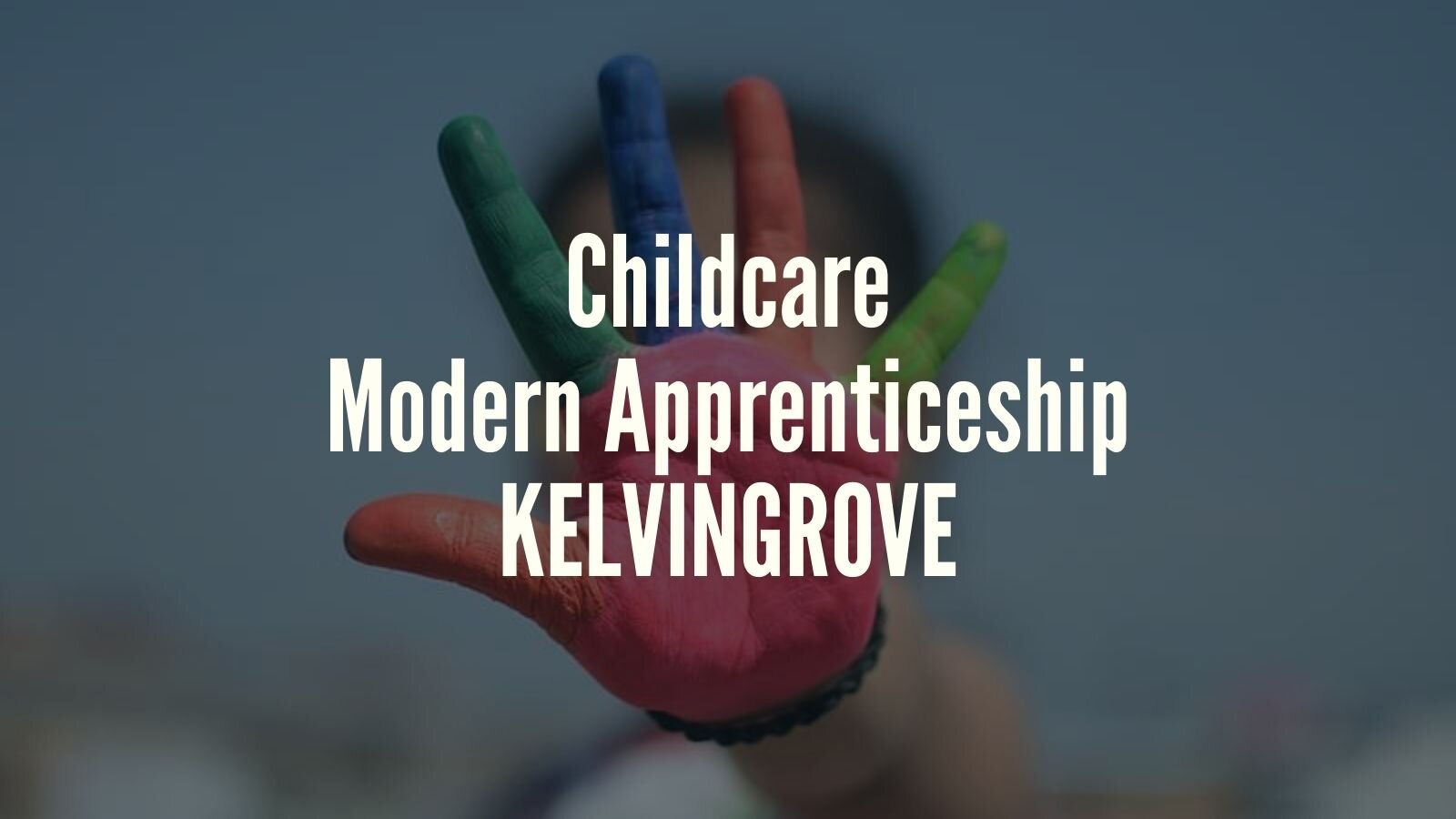 Childcare Modern Apprenticeship Vacancy Kelvingrove