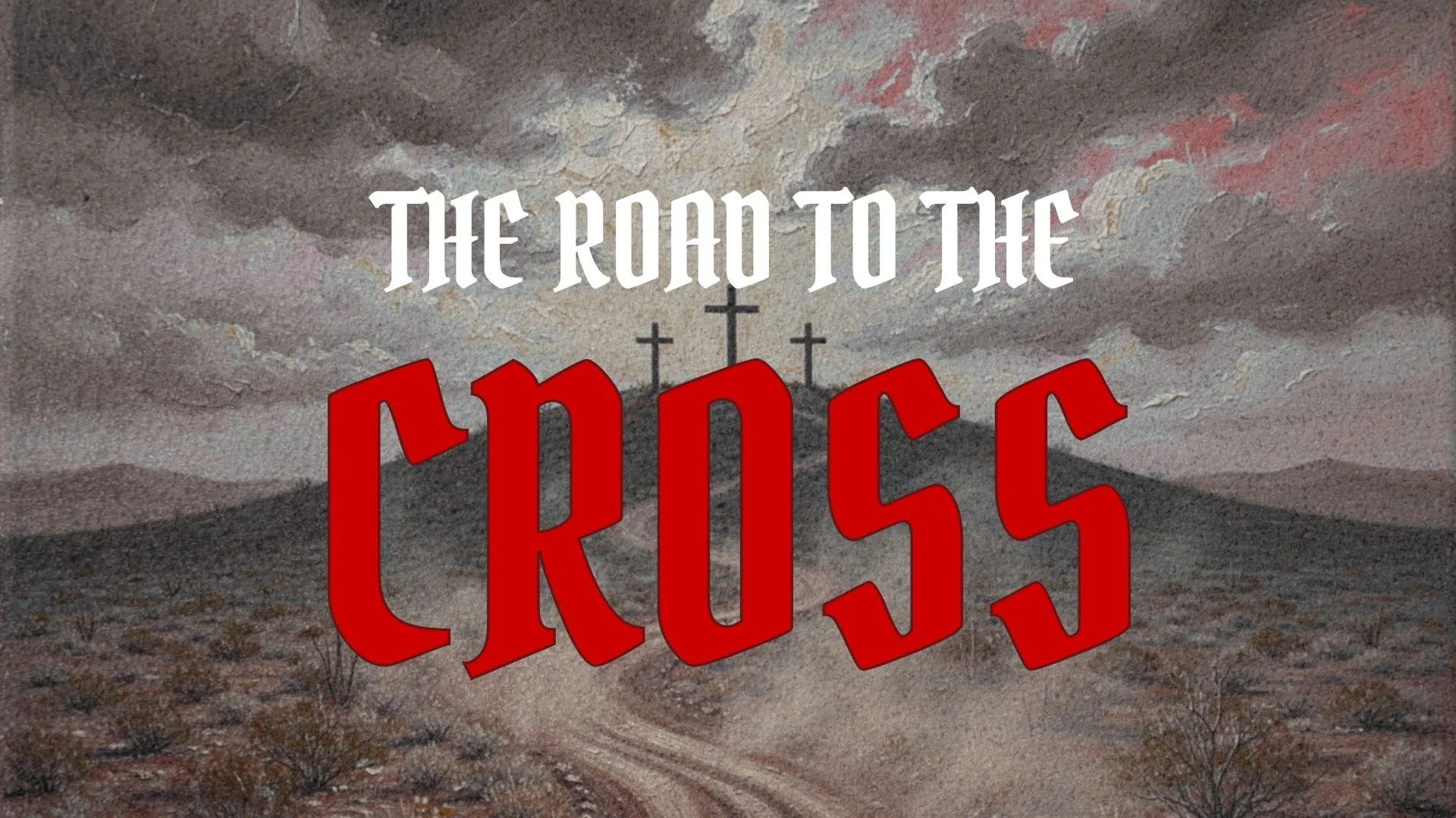 The Road to the Cross 3.8.26