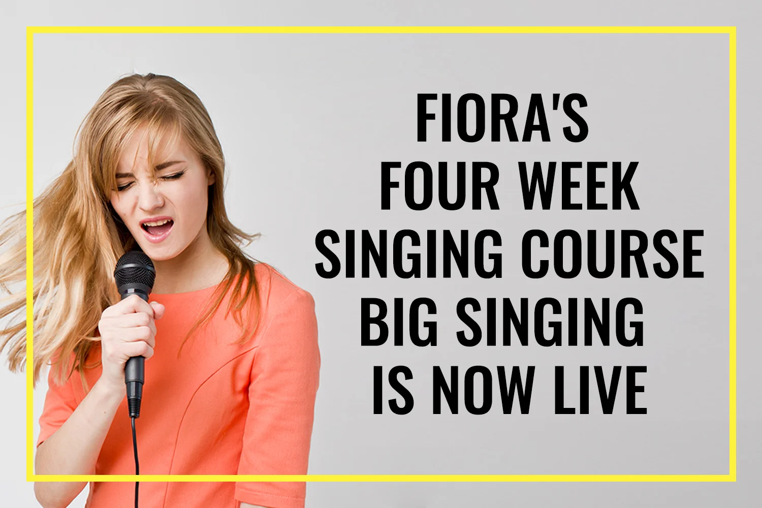 Fiora's Four Week Singing Course Big Singing is now LIVE.