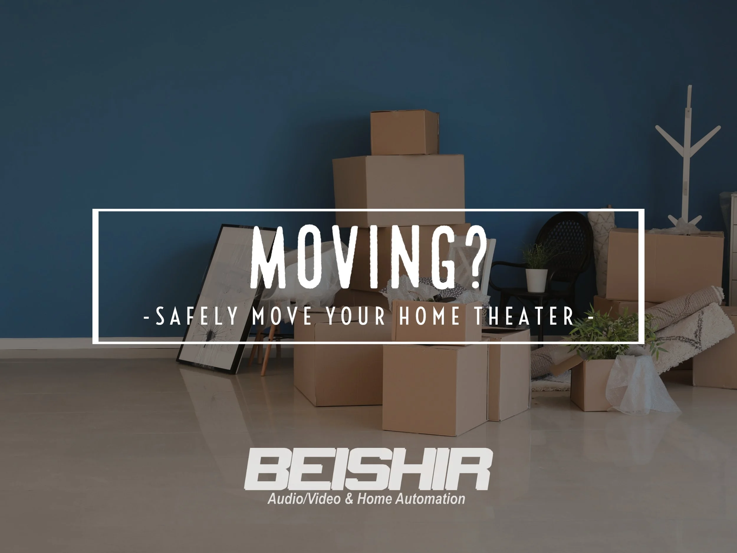 Pro-Tips For Moving Your Home Theater