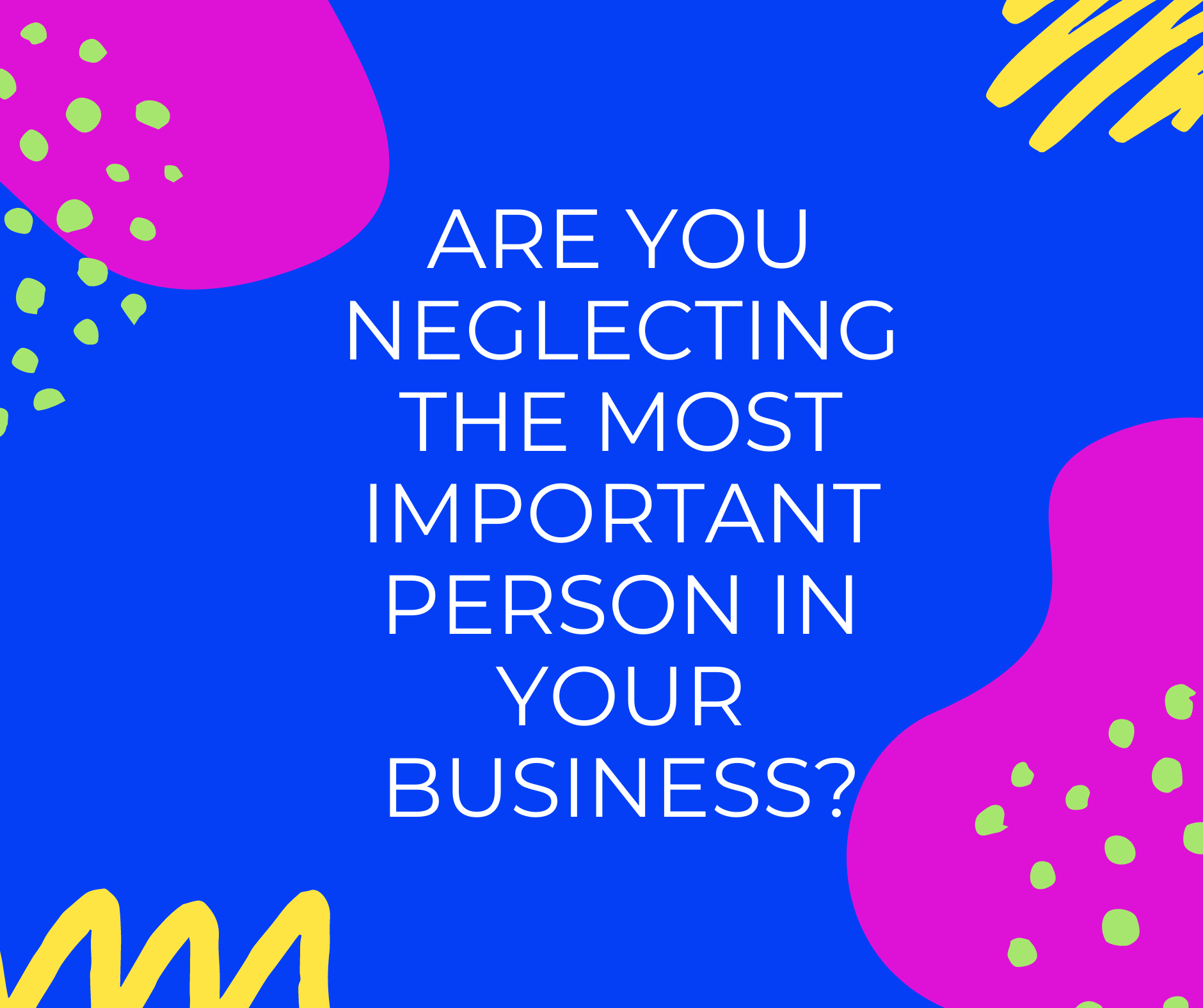 The Most Important Person In Your Business