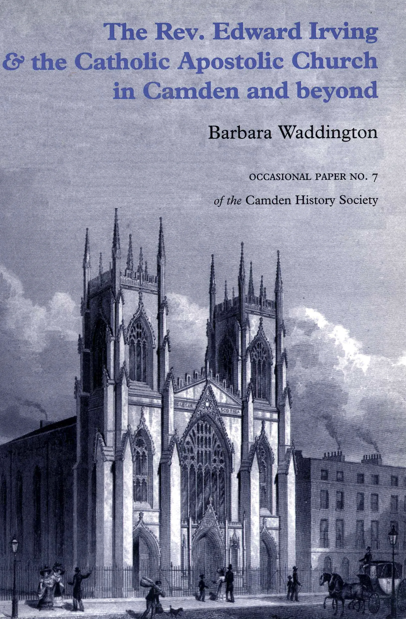 The Rev Edward Irving & The Catholic Apostolic Church in Camden and Beyond