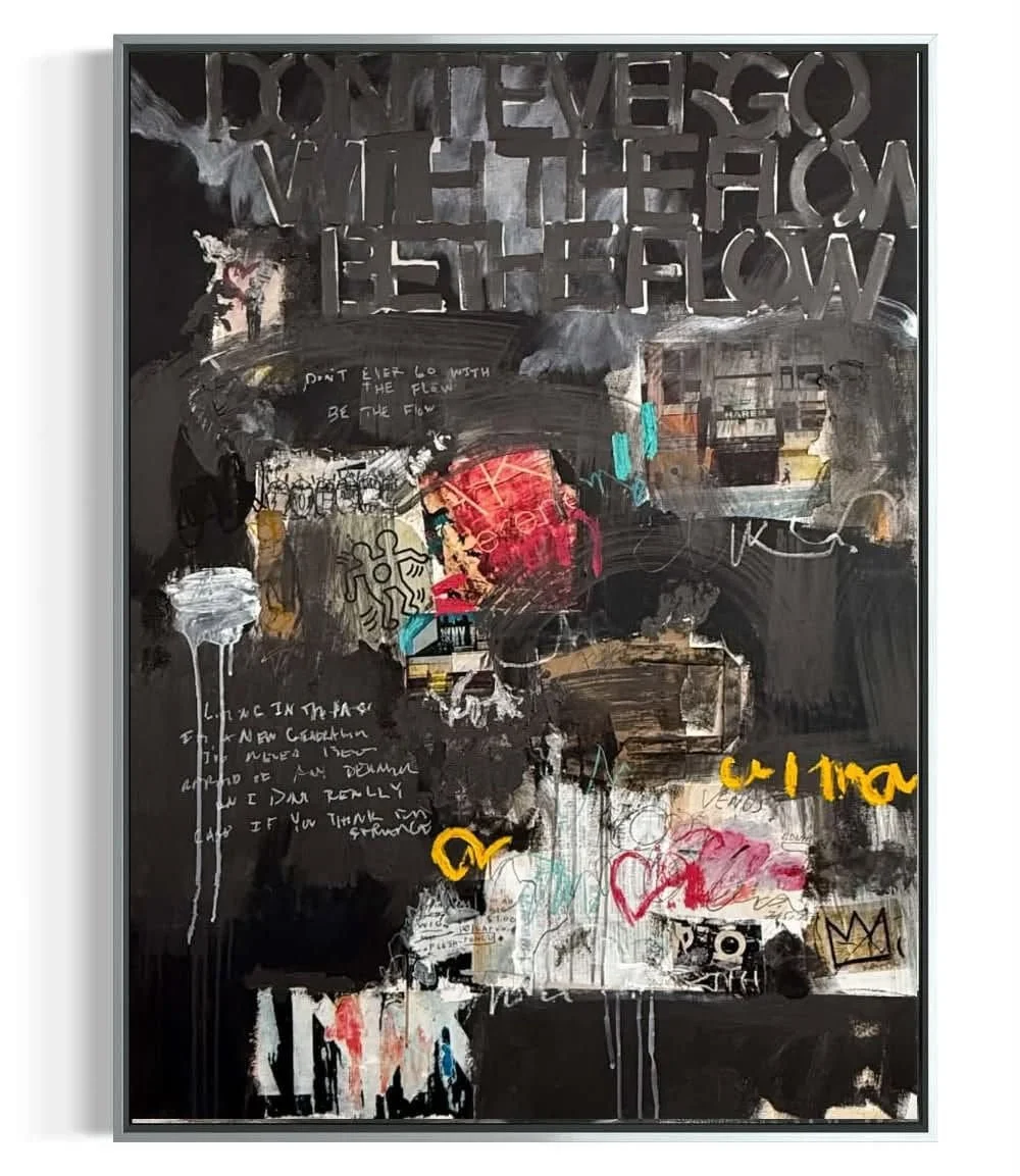 36" x 48" | Don't Ever Go With The Flow. Be The Flow.  
