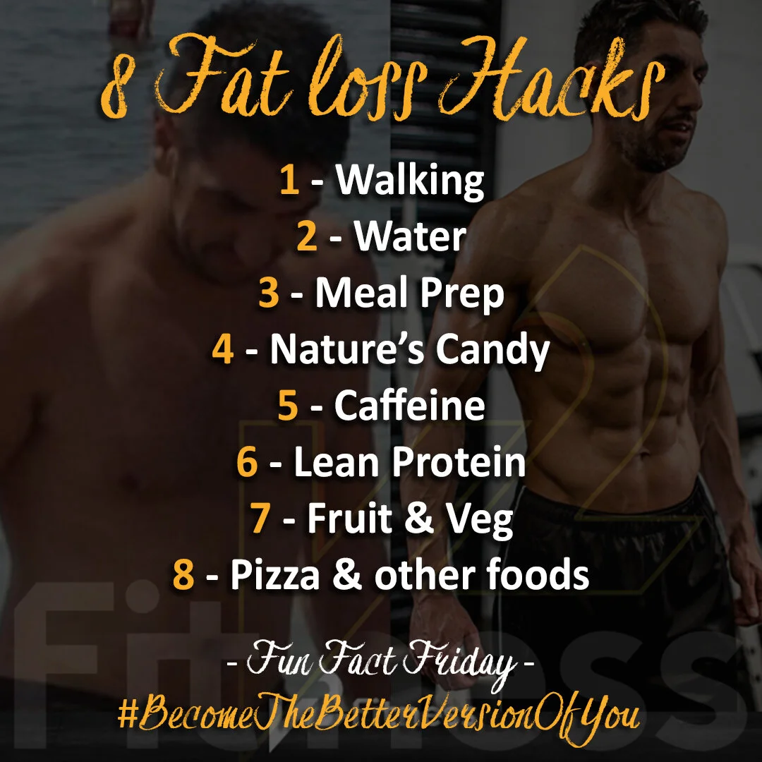 8 Fat loss Hacks!