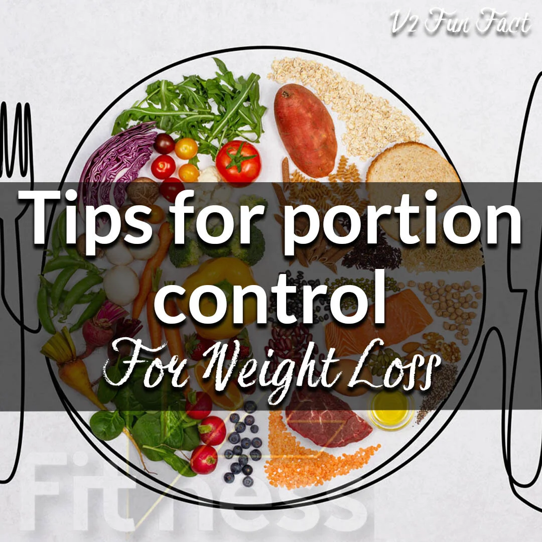 Tips for Portion Control.....For weight loss.