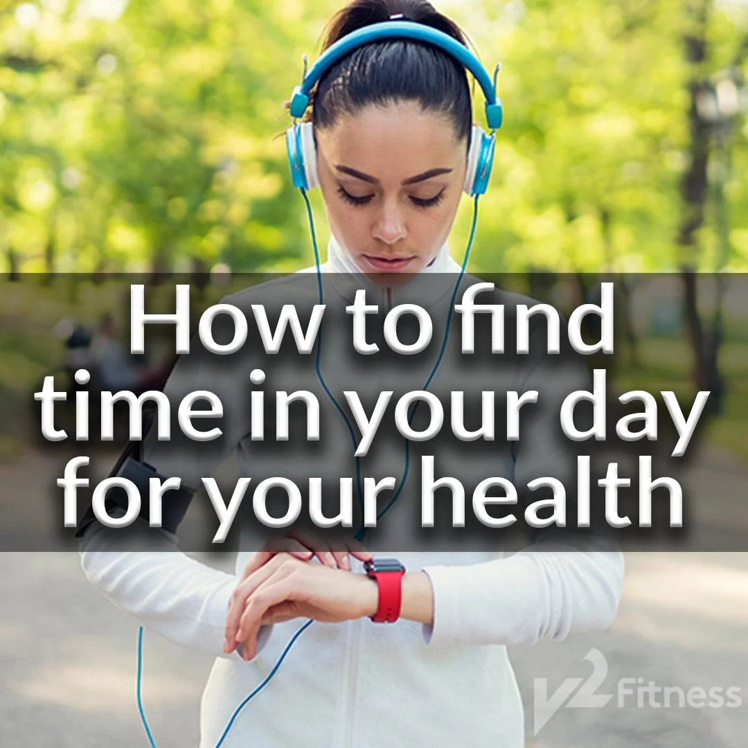 How to find time in your day for your health.