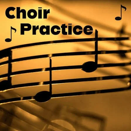Choir Practice New Time starts today