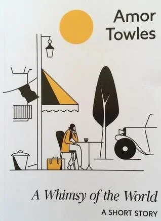 A Whimsy of the World - Amor Towles