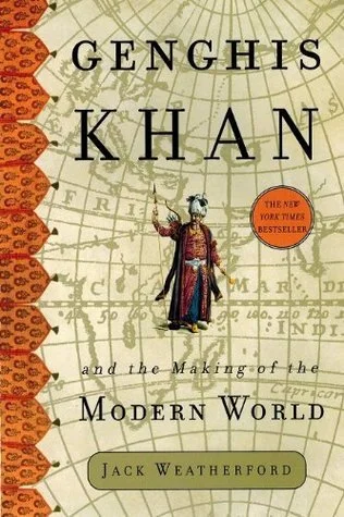 Genghis Khan and the Making of the Modern World - Jack Weatherford