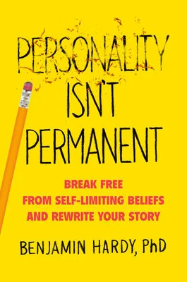 Personality Isn’t Permanent - Benjamin Hardy