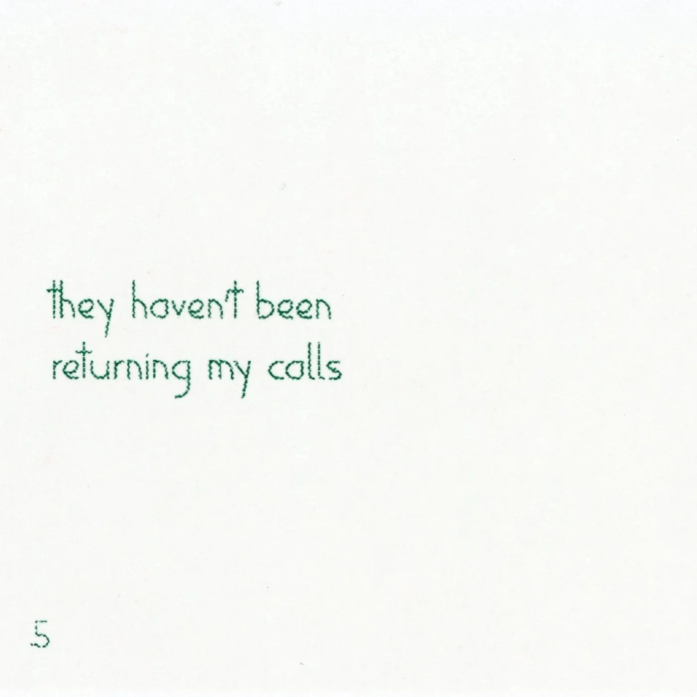 they haven't been / returning my calls