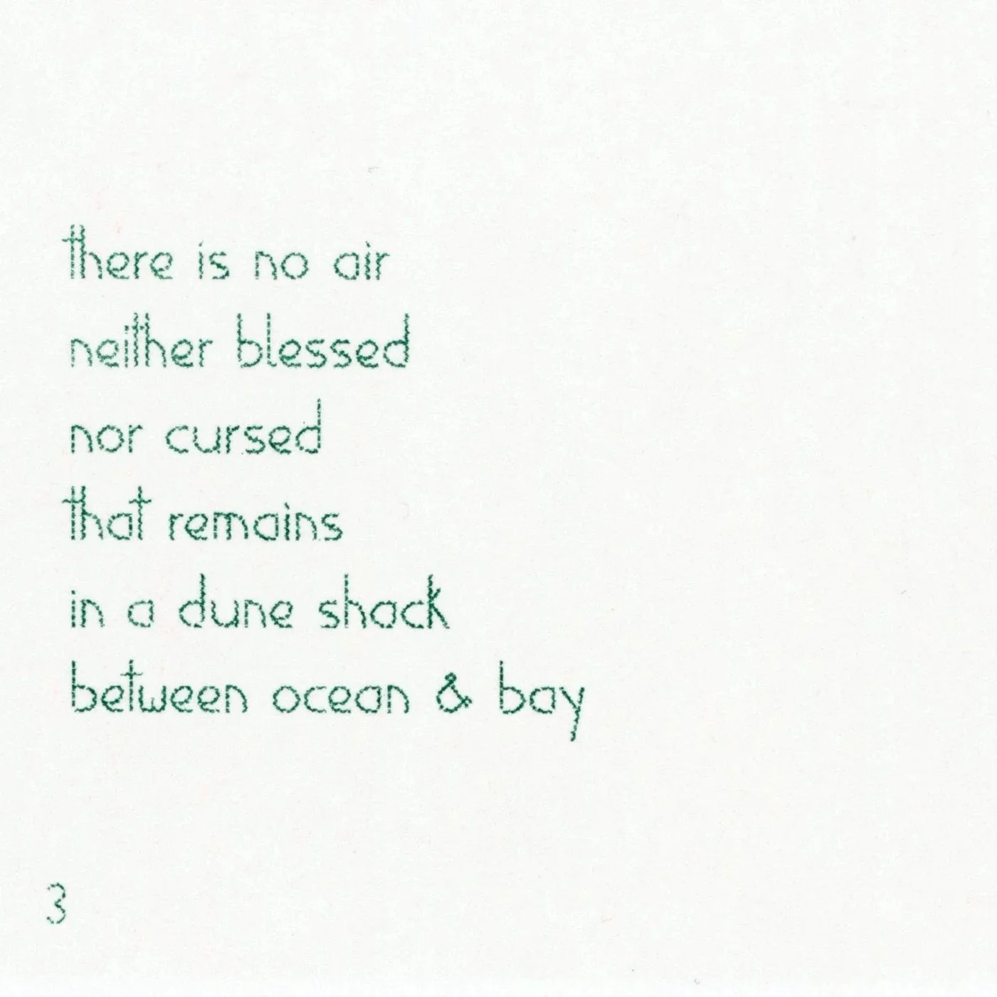 there is no air / neither blessed / nor cursed / that remains / in a dune shack / between ocean & bay