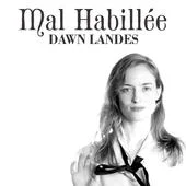 Mal Habillee EP by Dawn Landes released June 5 2012drums, percussionproduced by Dawn Landes and a man from France