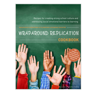 Wraparound Replication Cookbook: Recipes for Creating Strong School Culture and Addressing Social Emotional Barriers to Learning