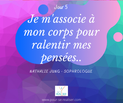 Jour 5 : Je m'associe à mon corps pour ralentir mes pensées