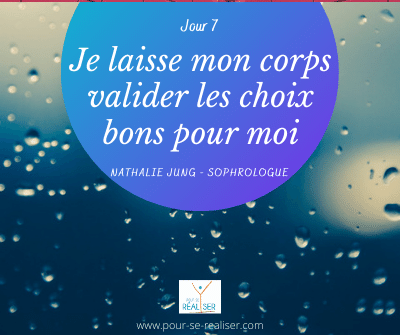 Jour 7 : Je laisse mon corps valider les choix bons pour moi