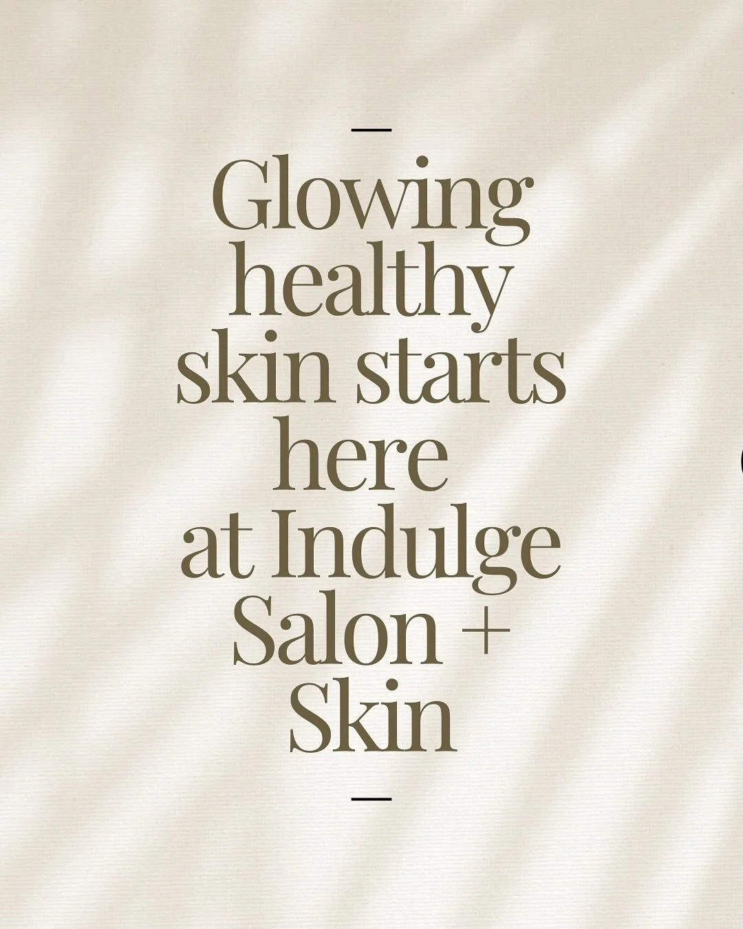 At Indulge Salon + Skin, we believe great skin starts with great ingredients &mdash; that&rsquo;s why we use Dermalogica in every facial.

Developed by skin therapists and backed by science, Dermalogica focuses on real results &mdash; no artificial f