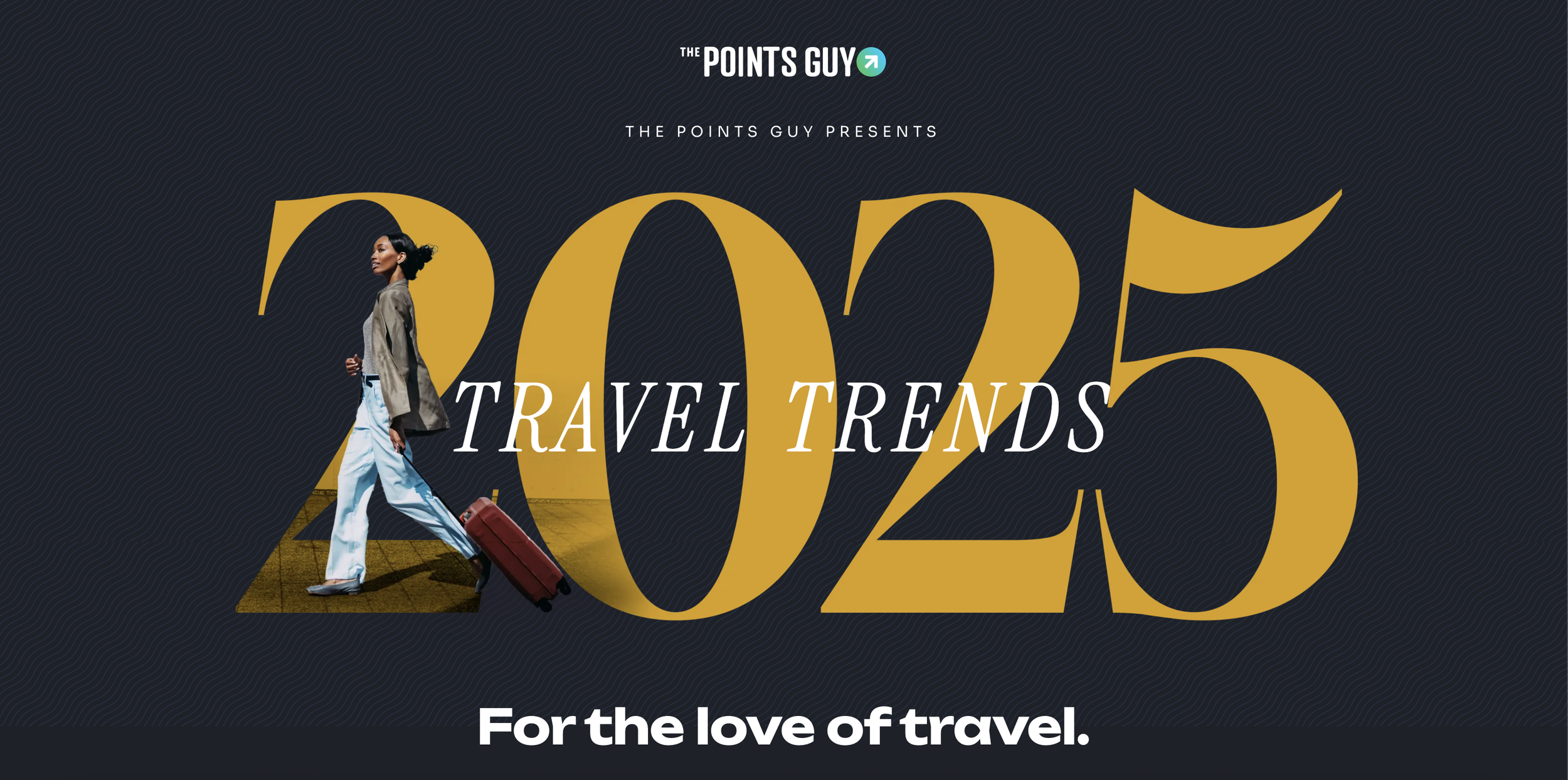The Points Guy Travel Trends Report 2025_Feature Image .png